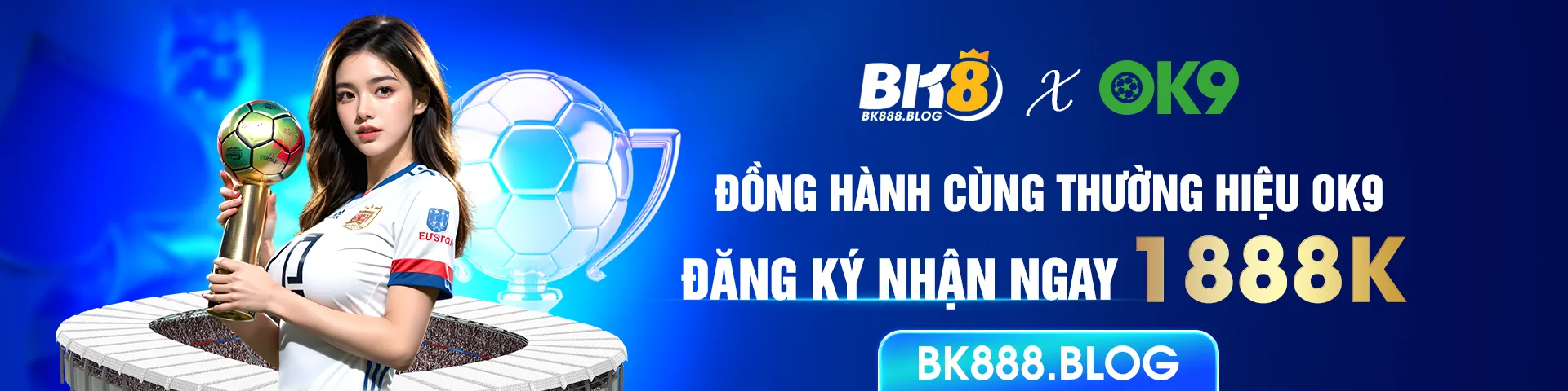 bk8 đồng hàng cùng thương hiệu ok9