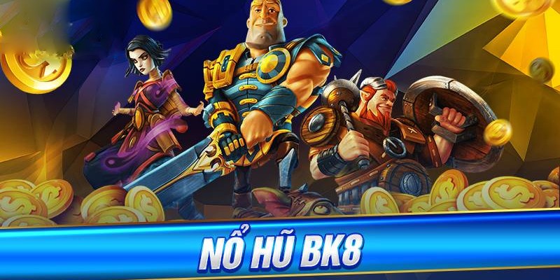 Nổ Hũ rinh thưởng hàng tỷ đồng ở BK8