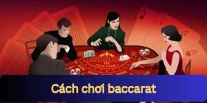 cách chơi baccarat