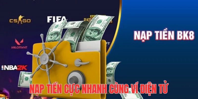 Nạp tiền bằng ví điện tử diễn ra rất nhanh nhưng hạn mức nhỏ