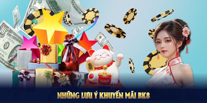 Những lưu ý khuyến mãi BK8 giúp bạn tham gia và nhận quà