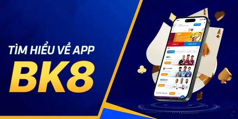 Giao dịch và đặt cược tiện lợi hơn sau khi khách hàng tải app BK8