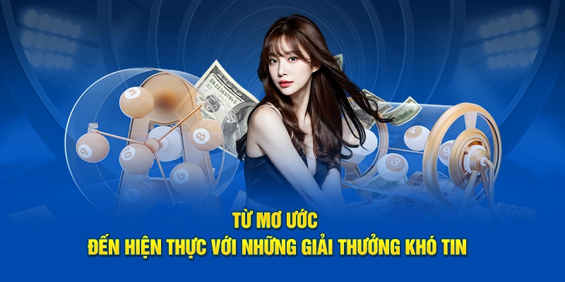 Từ mơ ước đến hiện thực với những giải thưởng lớn khó tin